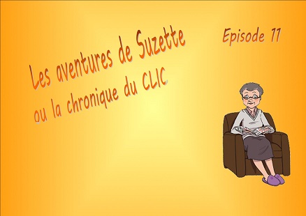 Les aventures de Suzette ou la chronique du CLIC : épisode 11. Les aventures de Suzette ou la chronique du CLIC : épisode 11.